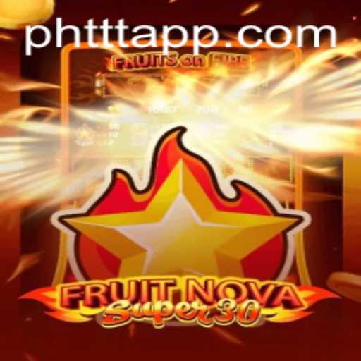 Unveiling FruitrNovaSupe30: The Latest Gaming Sensation with PHTTT