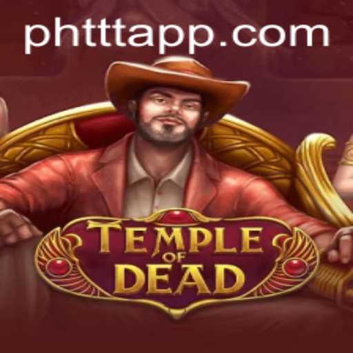 Exploring TempleofDead: Unveiling the Mysteries of PHTTT
